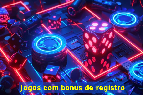 jogos com bonus de registro